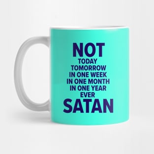 Not Ever Satan Mug